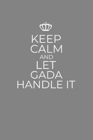 Cover of Keep Calm And Let Gada Handle It