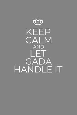 Book cover for Keep Calm And Let Gada Handle It