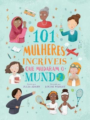 Book cover for 101 mulheres incríveis que mudaram o mundo