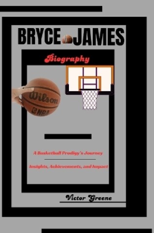 Cover of Bryce James Biography