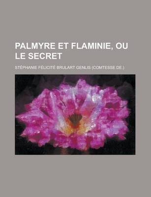 Book cover for Palmyre Et Flaminie, Ou Le Secret