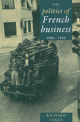 Book cover for The Politics of French Business 1936-1945