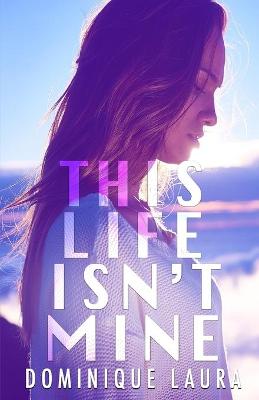 Book cover for This Life Isn't Mine