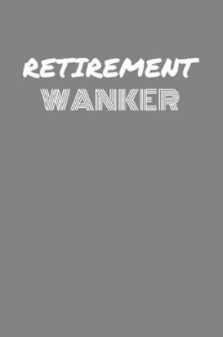 Cover of Retirement Wanker