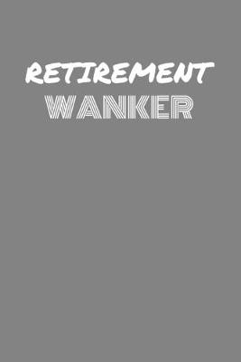 Book cover for Retirement Wanker