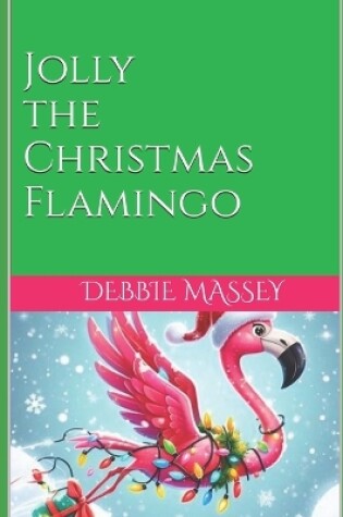 Cover of Jolly the Christmas Flamingo