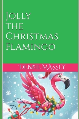 Book cover for Jolly the Christmas Flamingo