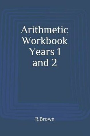 Cover of Arithmetic Workbook Years 1 and 2