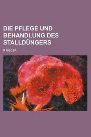 Cover of Die Pflege Und Behandlung Des Stalldungers