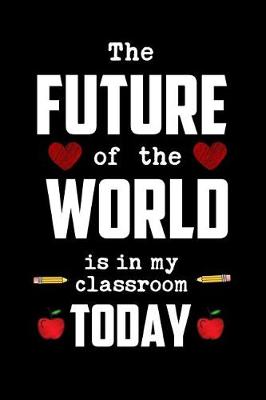 Book cover for The Future of the World Is in My Classroom Today