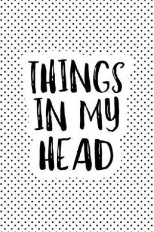 Cover of Things in My Head