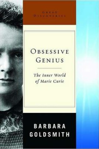 Cover of Obsessive Genius: The Inner World of Marie Curie