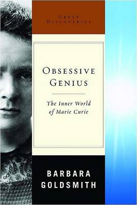 Cover of Obsessive Genius: The Inner World of Marie Curie