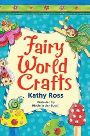 Cover of Fairy World Crafts. Girl Crafts.
