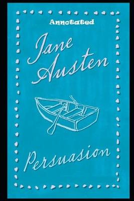 Book cover for Persuasion By Jane Austen (Young adult fiction & Romance novel) "Unabridged & Annotated Volume"