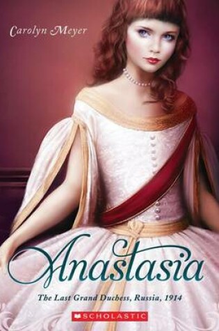 Cover of Anastasia: The Last Grand Duchess, Russia, 1914