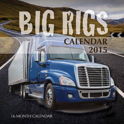 Book cover for Big Rigs Calendar 2015