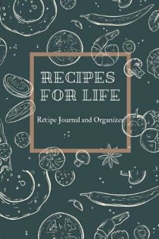 Cover of Recipes For Life, Recipe Journal and Organizer