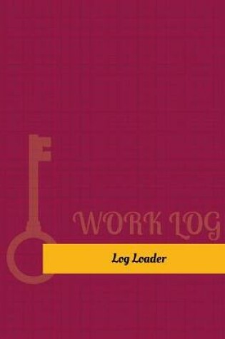 Cover of Log Loader Work Log