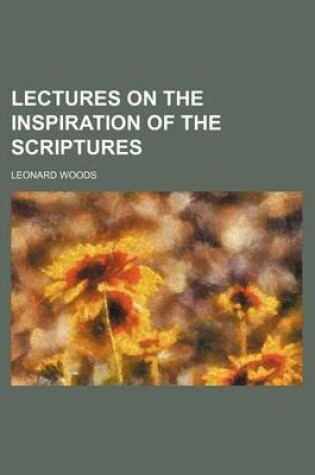 Cover of Lectures on the Inspiration of the Scriptures