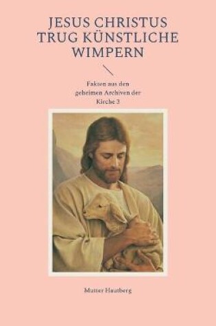 Cover of Jesus Christus trug kunstliche Wimpern