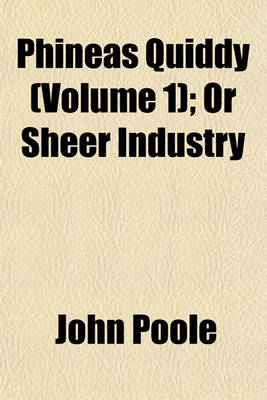 Book cover for Phineas Quiddy (Volume 1); Or Sheer Industry