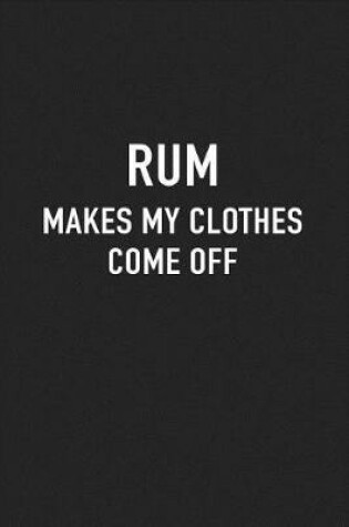 Cover of Rum Makes My Clothes Come Off