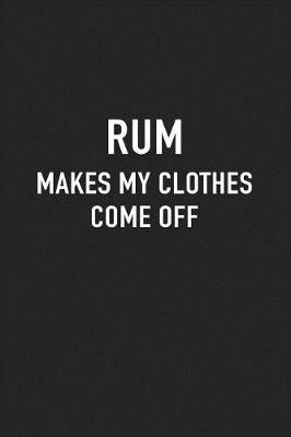 Book cover for Rum Makes My Clothes Come Off