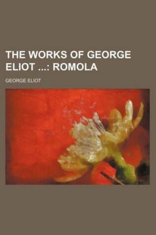 Cover of The Works of George Eliot (Volume 20); Romola