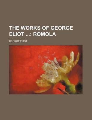 Book cover for The Works of George Eliot (Volume 20); Romola