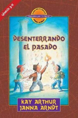 Cover of - Desenterrando el Pasado (Genesis 3-11) - Descubre por Ti Mismo (libro de ni os) - Libro de Trabajo del Alumno / Digging Up the Past (Genesis 3-11) - Discover For Yourself - Workbook for Children