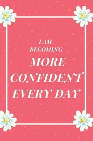 Cover of I Am Becoming More Confident Everyday