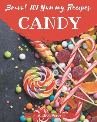 Book cover for Bravo! 101 Yummy Candy Recipes
