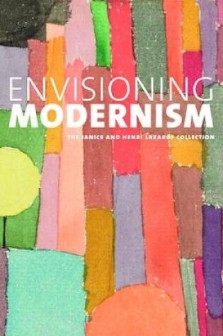 Cover of Envisioning Modernism: The Janice and Henri Lazarof Collection