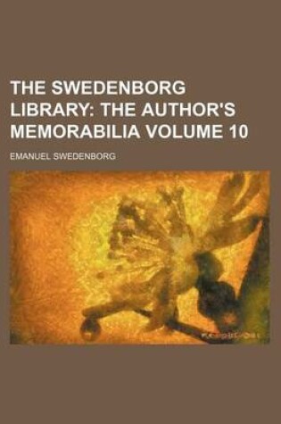 Cover of The Swedenborg Library; The Author's Memorabilia Volume 10