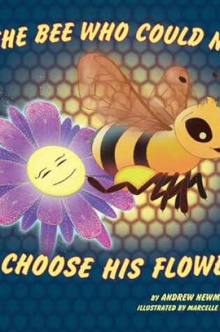 Cover of The Bee Who Could Not Choose His Flower