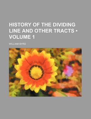 Book cover for History of the Dividing Line and Other Tracts (Volume 1)