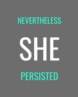 Cover of Nevertheless She Persisted