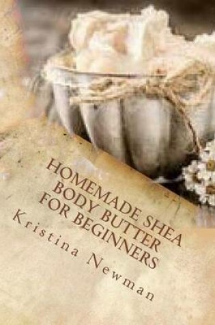 Cover of Homemade Shea Body Butter for Beginners