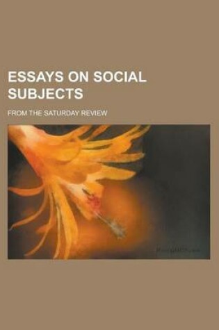 Cover of Essays on Social Subjects; From the Saturday Review