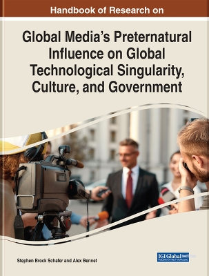 Cover of Global Media's Preternatural Influence on Global Technological Singularity, Culture and Government