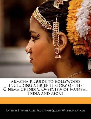 Book cover for Armchair Guide to Bollywood Including a Brief History of the Cinema of India, Overview of Mumbai, India and More