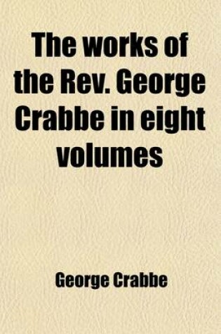 Cover of The Works of the REV. George Crabbe in Eight Volumes Volume 7