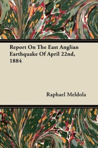 Cover of Report On The East Anglian Earthquake Of April 22nd, 1884