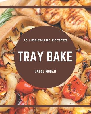 Book cover for 75 Homemade Tray Bake Recipes