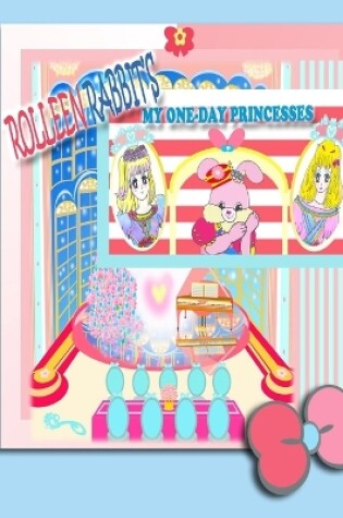 Cover of Rolleen Rabbit's My One-Day Princesses