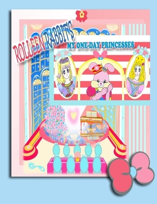 Cover of Rolleen Rabbit's My One-Day Princesses