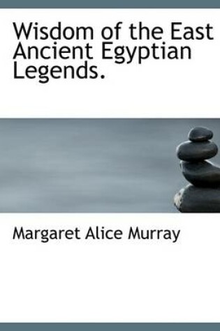 Cover of Wisdom of the East Ancient Egyptian Legends.