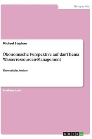 Cover of Ökonomische Perspektive auf das Thema Wasserressourcen-Management