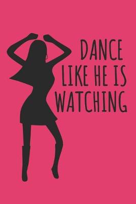 Cover of Dance Like He Is Watching